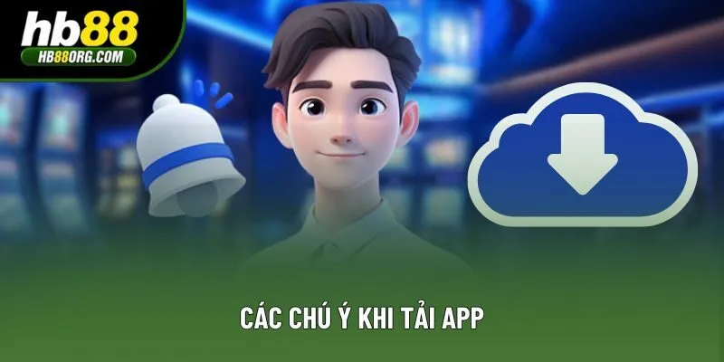 Các chú ý khi tải app Các chú ý khi tải app