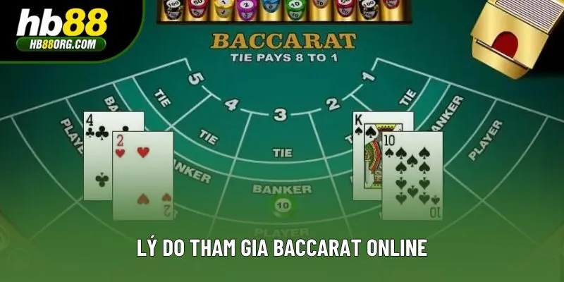 Lý do tham gia Baccarat online Lý do tham gia Baccarat online
