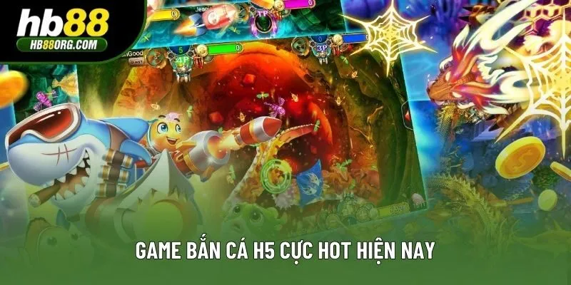 Game bắn cá H5 cực hot hiện nay Game bắn cá H5 cực hot hiện nay