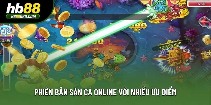 Phiên bản săn cá online với nhiều ưu điểm Phiên bản săn cá online với nhiều ưu điểm