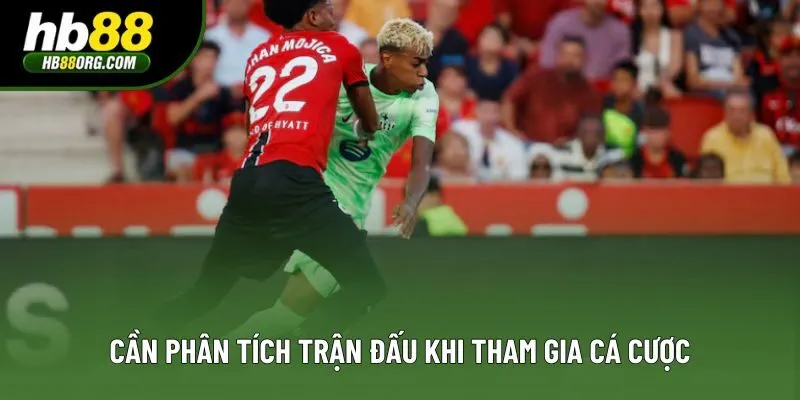 Cần phân tích trận đấu khi tham gia cá cược Cần phân tích trận đấu khi tham gia cá cược