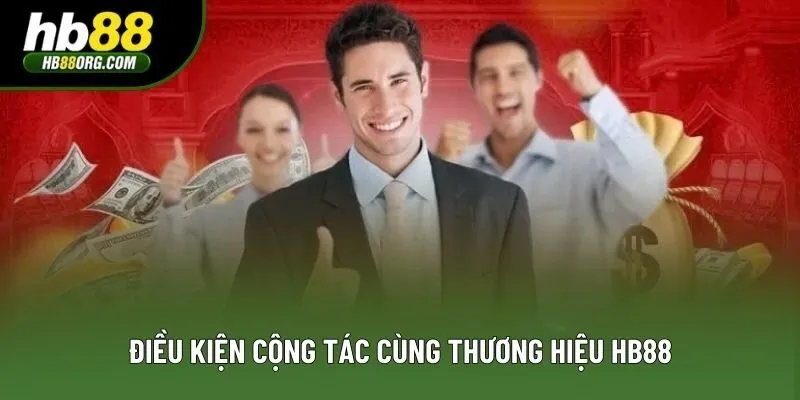 Điều kiện cộng tác cùng thương hiệu HB88 Điều kiện cộng tác cùng thương hiệu HB88