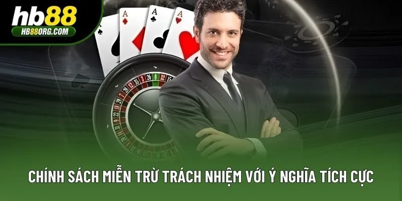 Chính sách miễn trừ trách nhiệm với ý nghĩa tích cực Chính sách miễn trừ trách nhiệm với ý nghĩa tích cực