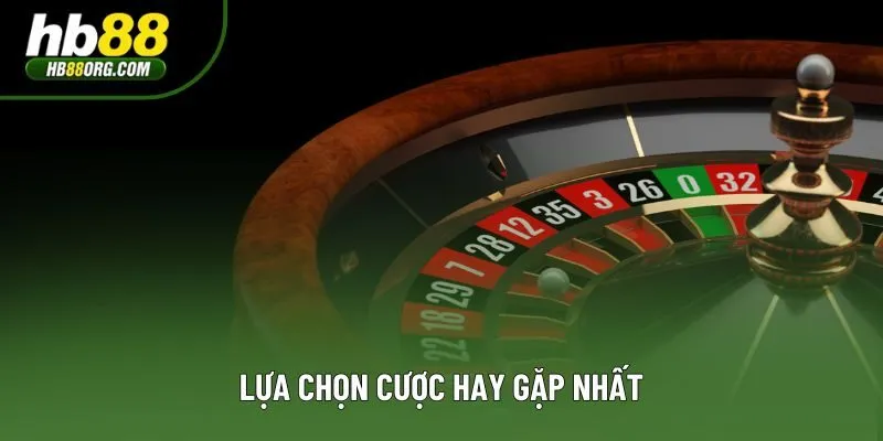 Lựa chọn cược hay gặp nhất Lựa chọn cược hay gặp nhất