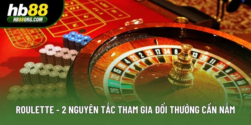 Roulette - 2 Nguyên Tắc Tham Gia Đổi Thưởng Cần Nắm Vững