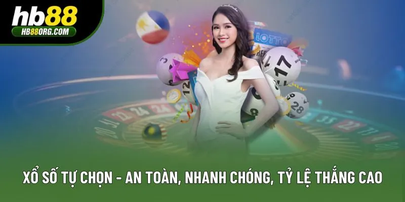 Xổ Số Tự Chọn - An Toàn, Nhanh Chóng, Tỷ Lệ Thắng Cao 2026