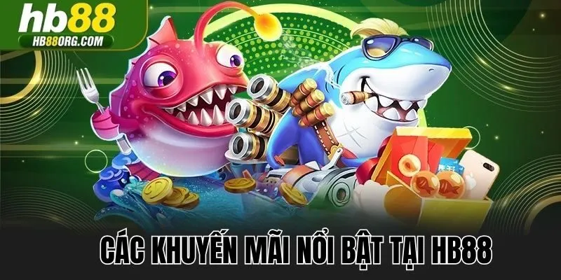 Các khuyến mãi nổi bật tại HB88