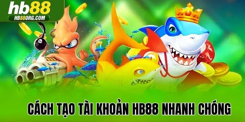 Cách tạo tài khoản HB88 nhanh chóng